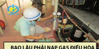 Trả lời câu hỏi bao lâu phải nạp ga điều hòa? bạn có biết bao lâu phải nạp gas điều hòa