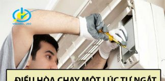 Điều hòa chạy một lúc tự ngắt sửa như thế nào? điều hòa chạy một lúc tự ngắt