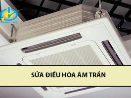 Mách bạn địa chỉ sửa điều hòa âm trần uy tín, chất lượng sửa điều hòa âm trần