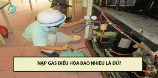 Giải đáp thắc mắc nạp gas điều hòa bao nhiêu là đủ? nạp gas điều hòa bao nhiêu là đủ