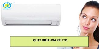 Bạn đã biết cách khắc phục quạt gió điều hòa kêu to hay chưa? quạt điều hòa kêu to