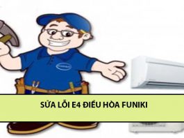 Cách sửa lỗi e4 của điều hòa funiki nhanh chóng, tiết kiệm sửa lỗi e4 điều hòa funiki