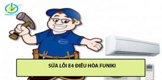 Cách sửa lỗi e4 của điều hòa funiki nhanh chóng, tiết kiệm sửa lỗi e4 điều hòa funiki