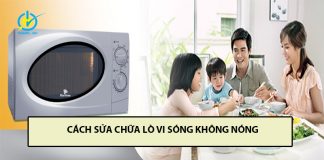 Mách bạn cách xử lý lò vi sóng mất sóng siêu tốc, hiệu quả cách sửa chữa lò vi sóng không nóng