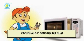 Tổng hợp cách sửa lò vi sóng nội địa Nhật siêu tốc, hiệu quả cách sửa lò vi sóng nội địa nhật