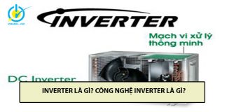 Bạn có biết inverter là gì? Công nghệ inverter là gì? công nghệ inverter là gì? inverter là gì?