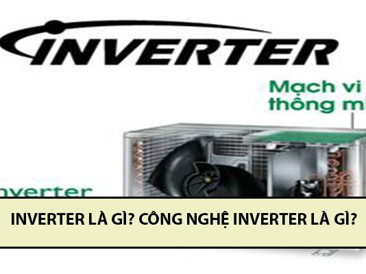 Bạn có biết inverter là gì? Công nghệ inverter là gì? công nghệ inverter là gì? inverter là gì?