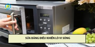 Khắc phục lỗi bảng điều khiển lò vi sóng nhanh chóng sửa bảng điều khiển lò vi sóng