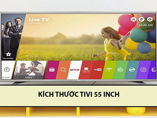 Tổng hợp kích thước tivi các hãng nổi bật nhất hiện nay kích thước tivi 55 inch