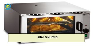 Dịch vụ sửa lò nướng tại Hà Nội an toàn, hiệu quả sửa lò nướng