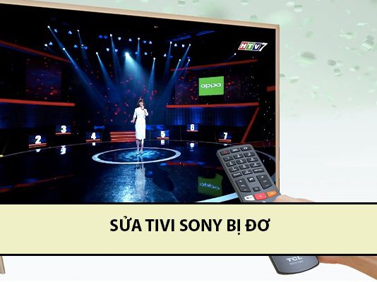 Hướng dẫn sửa tivi sony bị đơ nhanh chóng và chính xác sửa tivi sony bị đơ