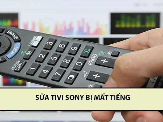 Bạn đã biết cách sửa tivi sony bị mất tiếng nhanh, gọn, lẹ chưa? sửa tivi sony bị mất tiếng
