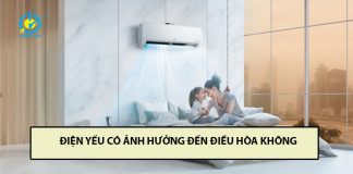 Điện yếu có ảnh hưởng đến điều hòa không? ảnh hưởng như thế nào? điện yếu có ảnh hưởng đến điều hòa không