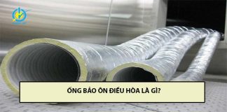 Ống bảo ôn điều hòa là gì? Cấu tạo, tác dụng ống bảo ôn điều hòa là gì? ống bảo ôn điều hòa là gì
