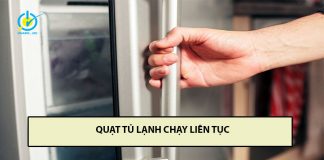 Quạt tủ lạnh chạy liên tục, tủ lạnh chạy không ngắt sửa như thế nào? quạt tủ lạnh chạy liên tục