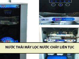 Máy lọc nước ra nhiều nước thải, rò nước thải liên tục sửa thế nào? nước thải máy lọc nước chảy liên tục