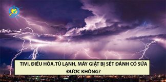 Tivi tủ lạnh điều hòa máy giặt bị sét đánh có sửa được không? tivi điều hòa tủ lạnh máy giặt bị sét đánh có sửa được không