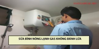 Sửa bình nóng lạnh gas không đánh lửa sửa bình nóng lạnh gas không đánh lửa